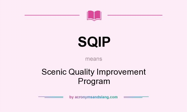 What does SQIP mean? It stands for Scenic Quality Improvement Program