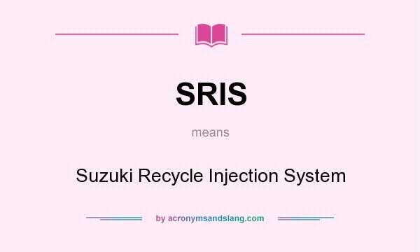What does SRIS mean? It stands for Suzuki Recycle Injection System