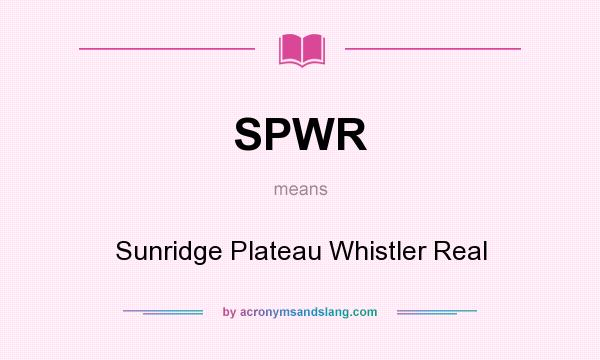 What does SPWR mean? It stands for Sunridge Plateau Whistler Real
