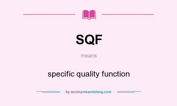 What does SQF mean? It stands for specific quality function
