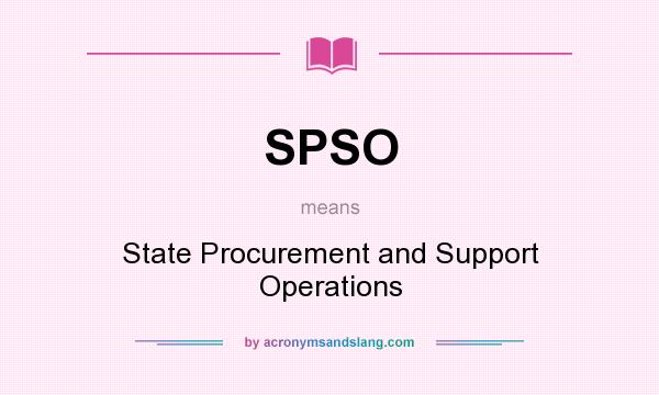 What does SPSO mean? It stands for State Procurement and Support Operations