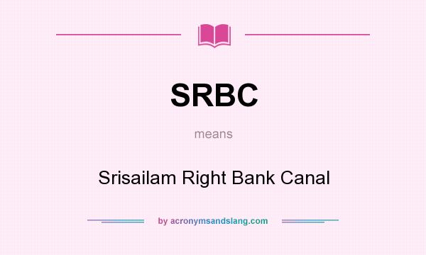 What does SRBC mean? It stands for Srisailam Right Bank Canal
