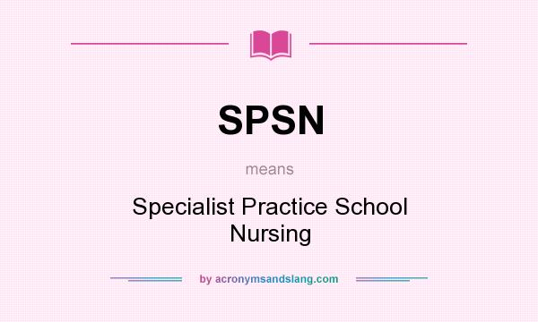What does SPSN mean? It stands for Specialist Practice School Nursing