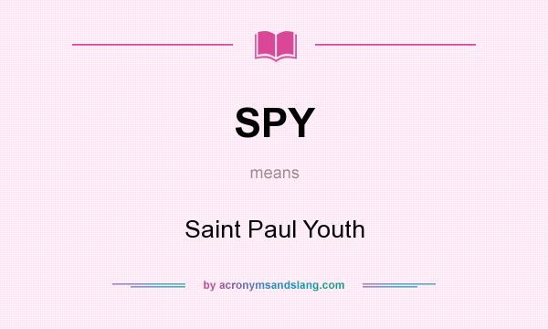 What does SPY mean? It stands for Saint Paul Youth