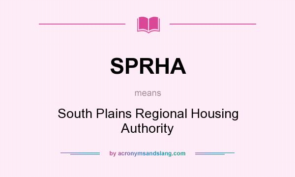 What does SPRHA mean? It stands for South Plains Regional Housing Authority