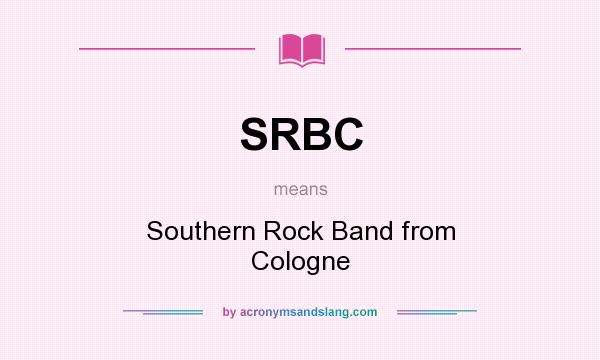 What does SRBC mean? It stands for Southern Rock Band from Cologne