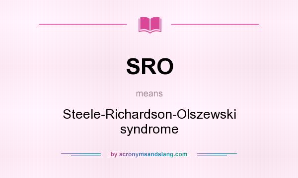 What does SRO mean? It stands for Steele-Richardson-Olszewski syndrome