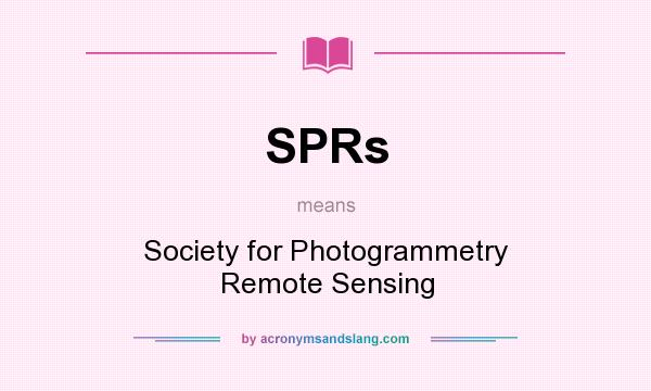 What does SPRs mean? It stands for Society for Photogrammetry Remote Sensing