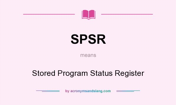 What does SPSR mean? It stands for Stored Program Status Register