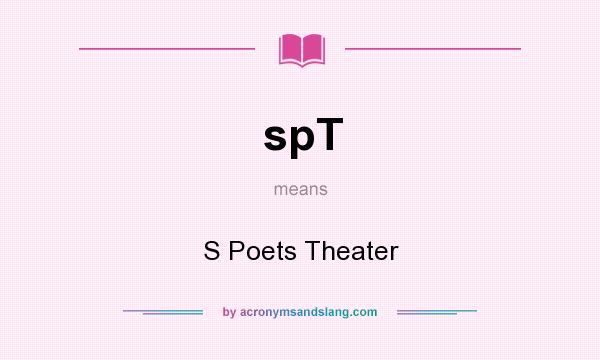 What does spT mean? It stands for S Poets Theater