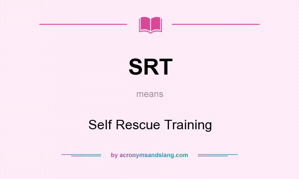What does SRT mean? It stands for Self Rescue Training