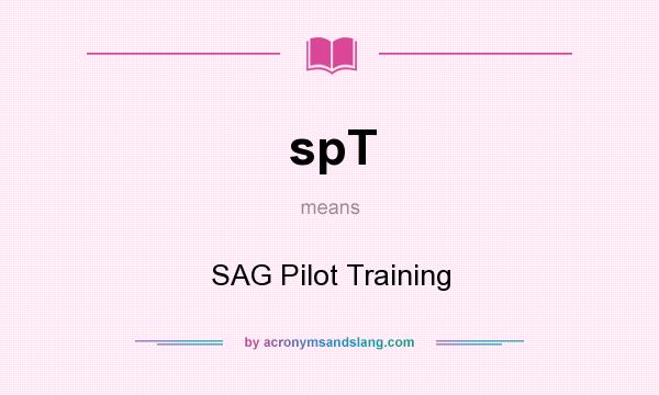 What does spT mean? It stands for SAG Pilot Training