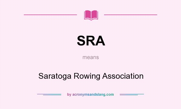 What does SRA mean? It stands for Saratoga Rowing Association