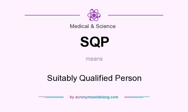 What does SQP mean? It stands for Suitably Qualified Person