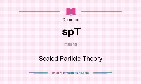 What does spT mean? It stands for Scaled Particle Theory