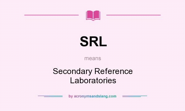 What does SRL mean? It stands for Secondary Reference Laboratories