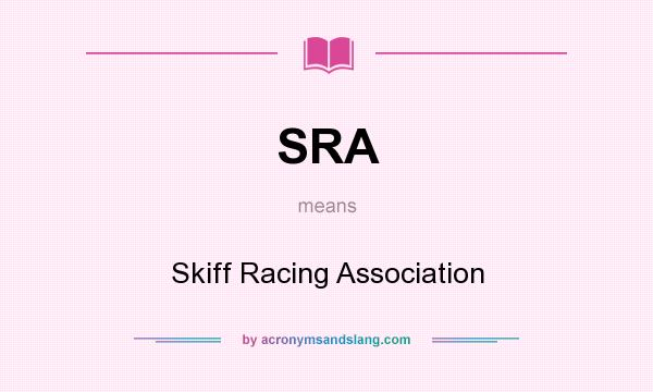 What does SRA mean? It stands for Skiff Racing Association