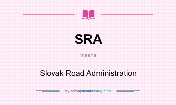 What does SRA mean? It stands for Slovak Road Administration