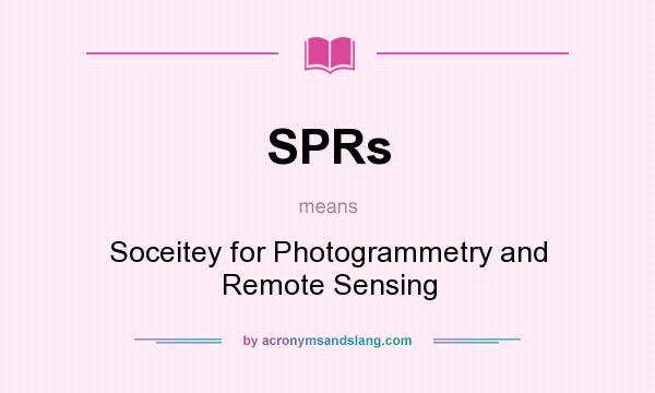 What does SPRs mean? It stands for Soceitey for Photogrammetry and Remote Sensing