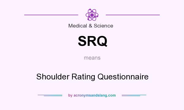 What does SRQ mean? It stands for Shoulder Rating Questionnaire