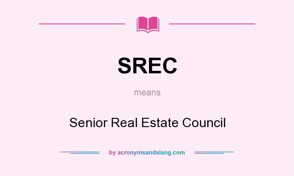 What does SREC mean? It stands for Senior Real Estate Council