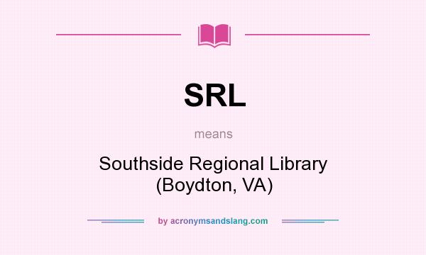 What does SRL mean? It stands for Southside Regional Library (Boydton, VA)