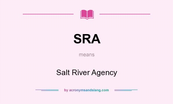 What does SRA mean? It stands for Salt River Agency