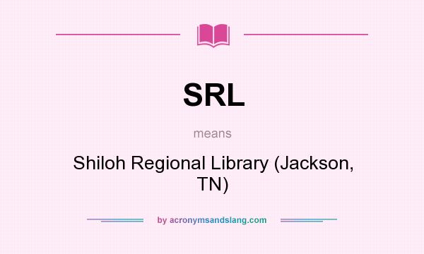 What does SRL mean? It stands for Shiloh Regional Library (Jackson, TN)