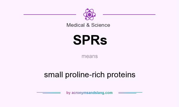 What does SPRs mean? It stands for small proline-rich proteins