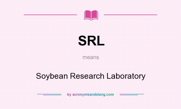 What does SRL mean? It stands for Soybean Research Laboratory