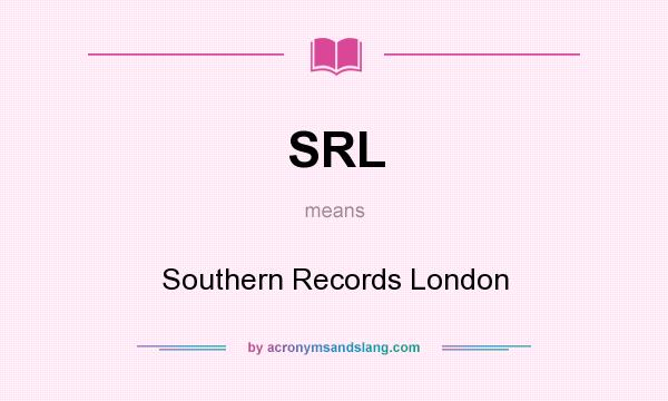 What does SRL mean? It stands for Southern Records London