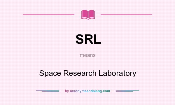 What does SRL mean? It stands for Space Research Laboratory