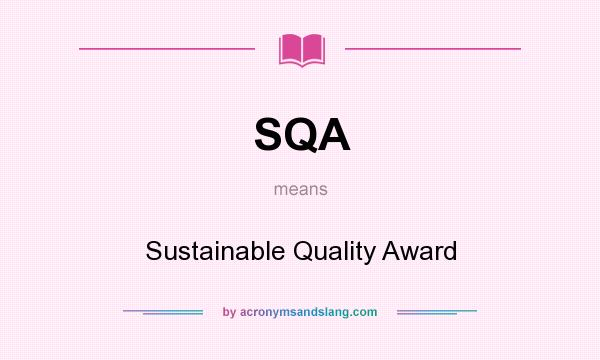 What does SQA mean? It stands for Sustainable Quality Award