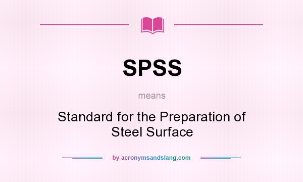 What does SPSS mean? It stands for Standard for the Preparation of Steel Surface