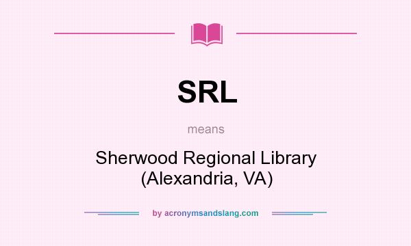What does SRL mean? It stands for Sherwood Regional Library (Alexandria, VA)