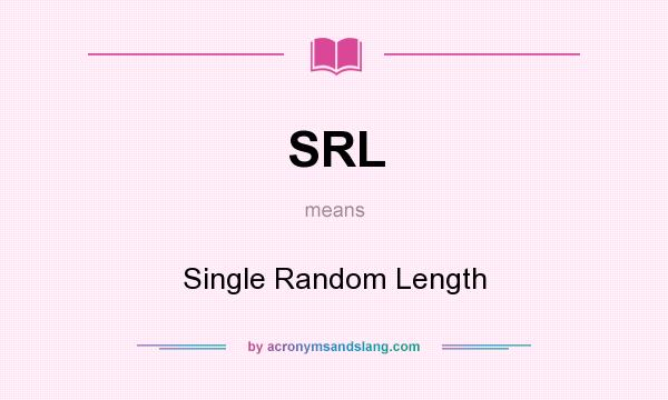 What does SRL mean? It stands for Single Random Length