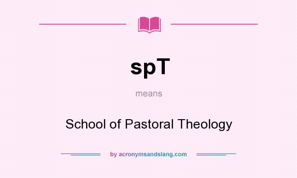 What does spT mean? It stands for School of Pastoral Theology