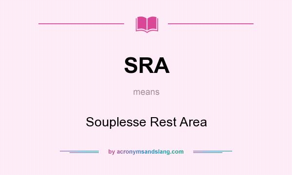 What does SRA mean? It stands for Souplesse Rest Area