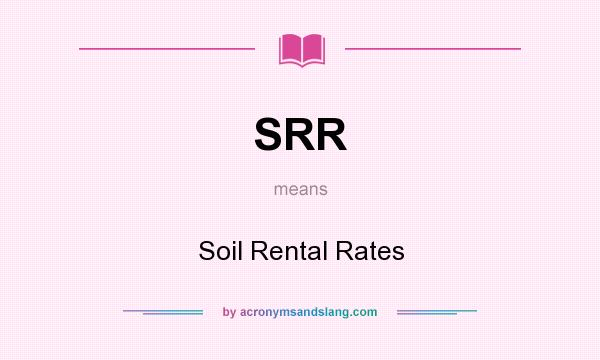 What does SRR mean? It stands for Soil Rental Rates