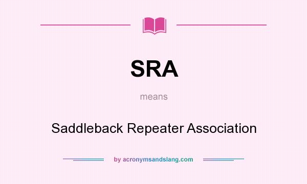 What does SRA mean? It stands for Saddleback Repeater Association