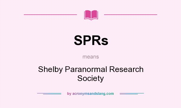 What does SPRs mean? It stands for Shelby Paranormal Research Society
