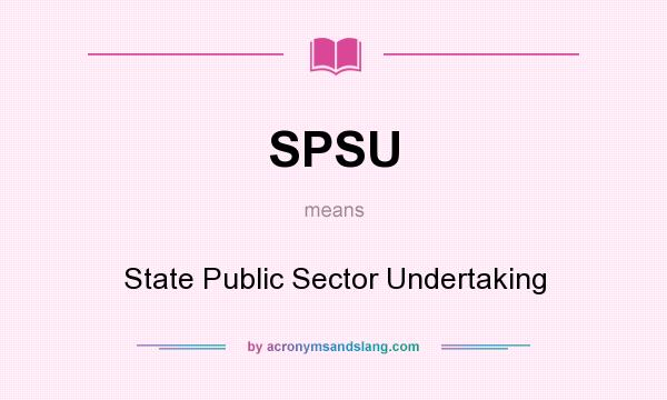 What does SPSU mean? It stands for State Public Sector Undertaking
