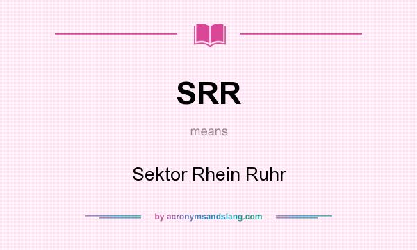 What does SRR mean? It stands for Sektor Rhein Ruhr