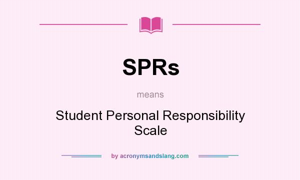 What does SPRs mean? It stands for Student Personal Responsibility Scale
