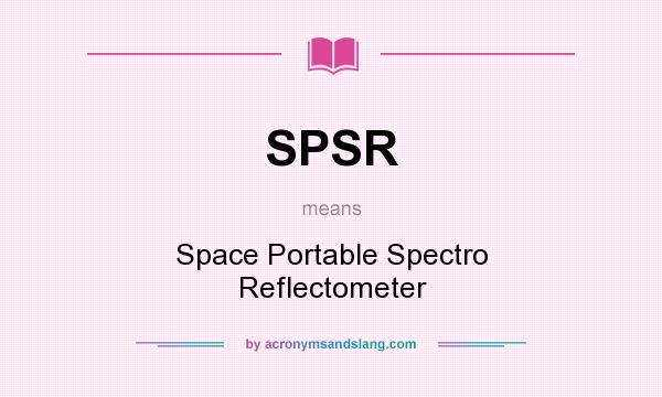 What does SPSR mean? It stands for Space Portable Spectro Reflectometer