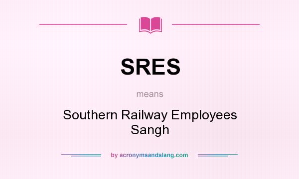 What does SRES mean? It stands for Southern Railway Employees Sangh