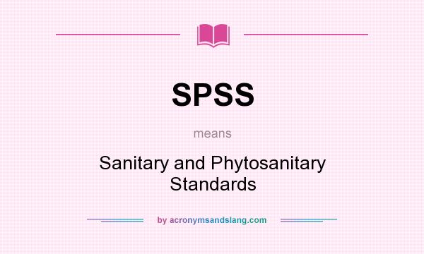 What does SPSS mean? It stands for Sanitary and Phytosanitary Standards