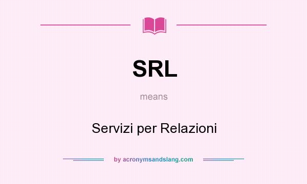 What does SRL mean? It stands for Servizi per Relazioni