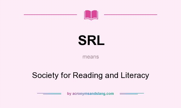 What does SRL mean? It stands for Society for Reading and Literacy