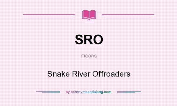 What does SRO mean? It stands for Snake River Offroaders